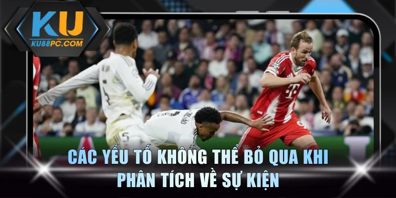 Các yếu tố không thể bỏ qua khi phân tích về sự kiện