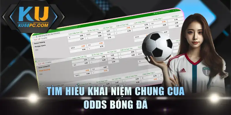 Tìm hiểu khái niệm chung của Odds bóng đá
